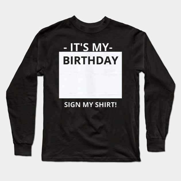 FUNNY BIRTHDAY PARTY IT'S MY BIRTHDAY SIGN MY Long Sleeve T-Shirt by FatimaZD